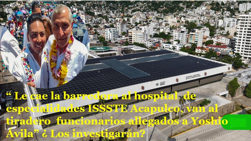 Se impone Batres y limpia de tajo la delegación del ISSSTE Acapulco, de funcionarios de Yoshio Ávila